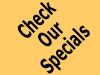 Check Out Our Specials